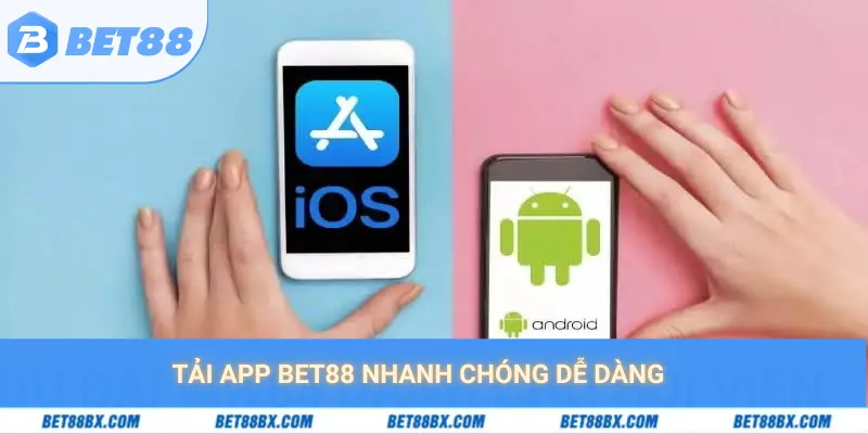 Tải app bet88 nhanh chóng dễ dàng